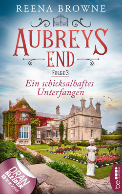 Aubreys End – Folge 3: Ein schicksalhaftes Unterfangen von Browne,  Reena