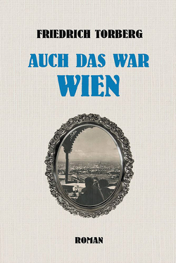 Auch das war Wien von Torberg,  Friedrich