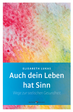 Auch dein Leben hat Sinn von Lukas,  Elisabeth