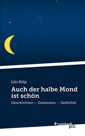 Auch der halbe Mond ist schön von Külp,  Lilo