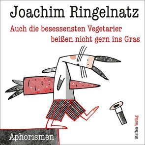 Auch die besessensten Vegetarier beißen nicht gern ins Gras von Larisch,  Harald, Ringelnatz,  Joachim