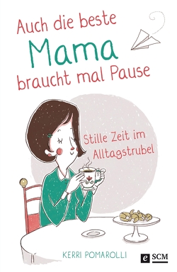 Auch die beste Mama braucht mal Pause von Pomarolli,  Kerri