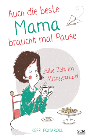 Auch die beste Mama braucht mal Pause von Pomarolli,  Kerri