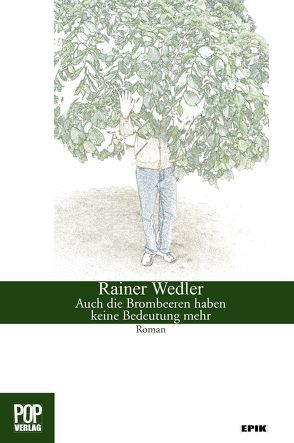 Auch die Brombeeren haben keine Bedeutung mehr. von Wedler,  Maximilian, Wedler,  Rainer