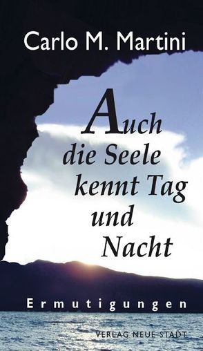 Auch die Seele kennt Tag und Nacht von Bader,  Wolfgang, Martini,  Carlo M