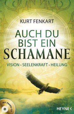 Auch du bist ein Schamane (+CD) von Fenkart,  Kurt