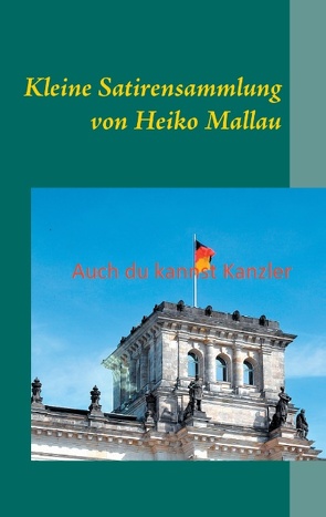 Auch du kannst Kanzler von Mallau,  Heiko