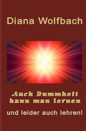 Auch Dummheit kann man lernen von Wolfbach,  Diana