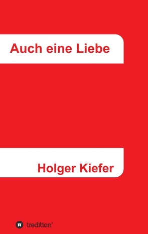 Auch eine Liebe von Kiefer,  Holger