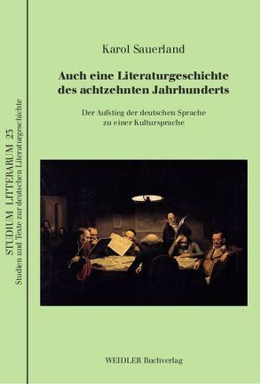 Auch eine Literaturgeschichte des achtzehnten Jahrhunderts von Kiesant,  Knut, Roloff,  Hans-Gert, Sauerland,  Karol