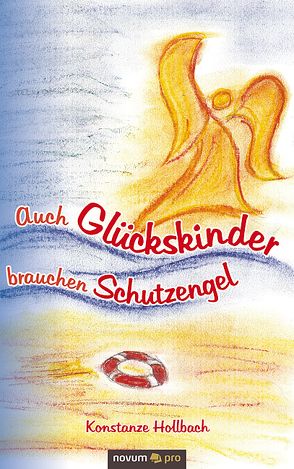 Auch Glückskinder brauchen Schutzengel von Hollbach,  Konstanze