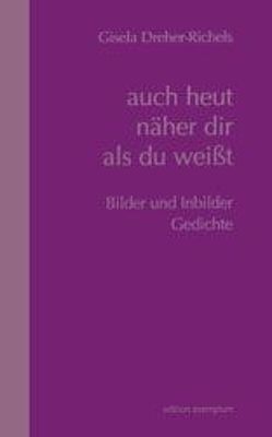 Auch heut näher dir als du weisst von Dreher-Richels,  Gisela