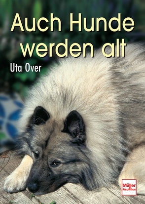 Auch Hunde werden alt von Over,  Uta