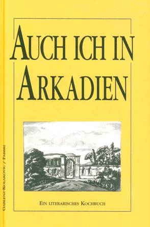 Auch ich in Arkadien von Fabbri,  Marcello, Gablenz-Kolakovic,  Silke