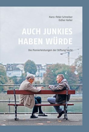 Auch Junkies haben Würde von Keller,  Esther, Schreiber,  Hans-Peter