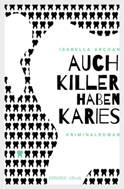 Auch Killer haben Karies von Archan,  Isabella