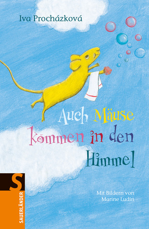 Auch Mäuse kommen in den Himmel … von Ludin,  Marine, Procházková,  Iva