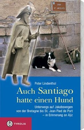 Auch Santiago hatte einen Hund von Lindenthal,  Peter