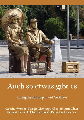 Auch so etwas gibt es von Glatz,  Helmut, Khachapuridse,  Tengis, Kollmer,  Eckhart, Lechler,  Peter, Tews,  Helmut, Werner,  Kerstin