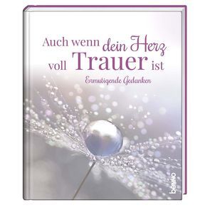 Geschenkbuch »Auch wenn dein Herz voll Trauer ist« von Bauch,  Volker