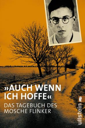 „Auch wenn ich hoffe“ – Das Tagebuch von Mosche Flinker von Flinker,  Mosche Ze’ev