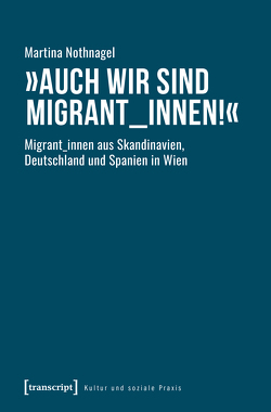 »Auch wir sind Migrant_innen!« von Nothnagel,  Martina