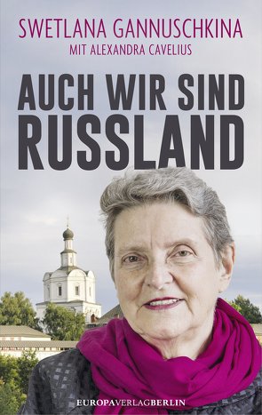 Auch wir sind Russland von Cavelius,  Alexandra, Gannuschkina,  Swetlana