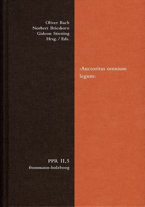 ›Auctoritas omnium legum‹ von Bach,  Oliver, Brieskorn,  Norbert, Grunert,  Frank, Honnefelder,  Ludger, Kaufmann,  Matthias, Lutterbeck,  Klaus-Gert, Lutz-Bachmann,  Matthias, Marschler,  Thomas, Scattola,  Merio, Schmeisser,  Martin, Schnepf,  Robert, Stiening,  Gideon