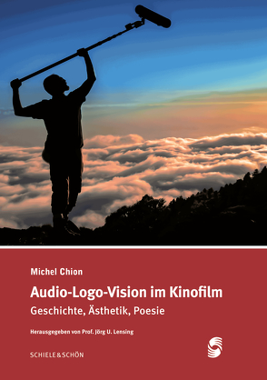 AUDIO-LOGO-VISION im Kinofilm von Chion,  Michel, Fuchs,  Alexandra, Lensing,  Jörg Udo, Mascow,  Juliane