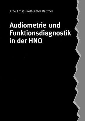 Audiometrie und Funktionsdiagnostik in der HNO von Battmer,  Rolf-Dieter, Ernst,  Arne