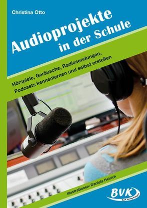 Audioprojekte in der Schule von Otto,  Christina