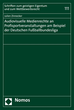 Audiovisuelle Medienrechte an Profisportveranstaltungen am Beispiel der Deutschen Fußballbundesliga von Zinnecker,  Julien