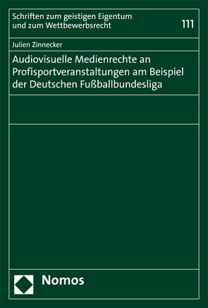 Audiovisuelle Medienrechte an Profisportveranstaltungen am Beispiel der Deutschen Fußballbundesliga von Zinnecker,  Julien