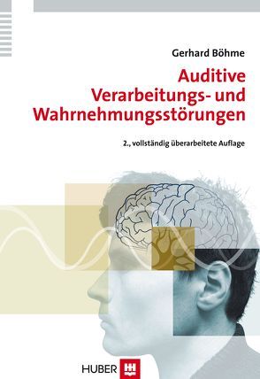 Auditive Verarbeitungs- und Wahrnehmungsstörungen (AVWS) im Kindes- und Erwachsenenalter von Böhme,  Gerhard