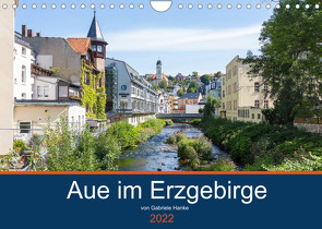 Aue im Erzgebirge (Wandkalender 2022 DIN A4 quer) von Hanke,  Gabriele