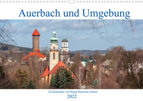 Auerbach und Umgebung (Wandkalender 2022 DIN A3 quer) von Harriette Seifert,  Birgit