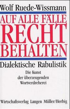 Auf alle Fälle recht behalten von Ruede-Wissmann,  Wolf