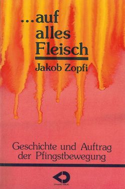 Auf alles Fleisch von Zopfi,  Jakob