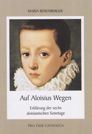 Auf Aloysius Wegen von Rosenberger,  Maria