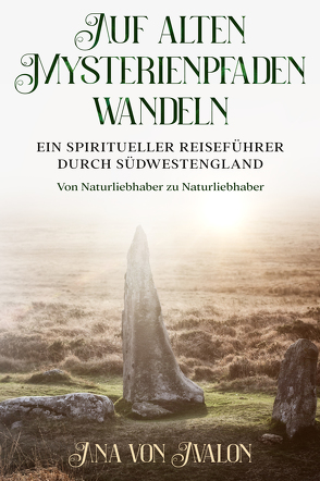 Auf alten Mysterienpfaden wandeln von Ana,  von Avalon