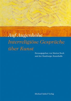 Auf Augenhöhe – Interreligiöse Gespräche über Kunst von Koch,  Marion