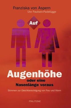 Auf Augenhöhe oder eine Nasenlänge voraus? von Aspern,  Franziska von, Paulsen-Padelügge,  Ute