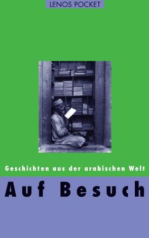 Auf Besuch von al-Bissati,  Muhammad, al-Koni,  Ibrahim, al-Machsangi,  Muhammad, al-Wardani,  Machmud, Bakr,  Salwa, Fähndrich,  Hartmut, Idris,  Jussuf, Kanafani,  Ghassan, Karachouli,  Regina, Mamduch,  Alia, Mina,  Hanna, Mussa,  Sabri, Rajja,  Jussuf A., Safsaf,  Muhammad, Salich,  Tajjib, Salim,  Ibtihal, Srika,  Abdallah, Tamer,  Sakarija, Werbeck,  Wolfgang