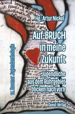 Auf-BRUCH in meine Zukunft Jugendliche aus dem Ruhrgebiet blicken nach vorn von Nickel,  Artur, Reentsma,  Carla von