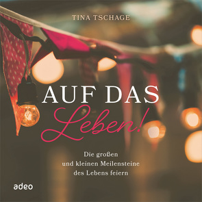 Auf das Leben! von Tschage,  Tina