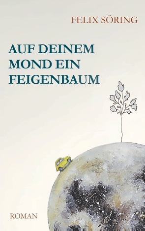 Auf deinem Mond ein Feigenbaum von Söring,  Felix