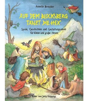 Auf dem Blocksberg tanzt die Hex` von Breucker,  Annette, Knipping,  Jutta