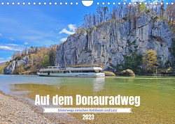 Auf dem Donauradweg Unterwegs zwischen Kehlheim und Linz (Wandkalender 2023 DIN A4 quer) von Bussenius,  Beate