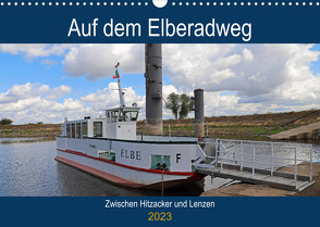 Auf dem Elberadweg zwischen Hitzacker und Lenzen (Wandkalender 2023 DIN A3 quer) von Bussenius,  Beate