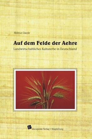 Auf dem Felde der Aehre von Gaede,  Helmut